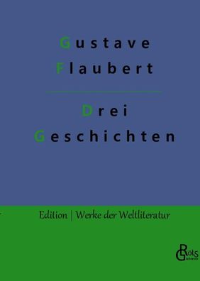 Drei Geschichten, Gustave Flaubert