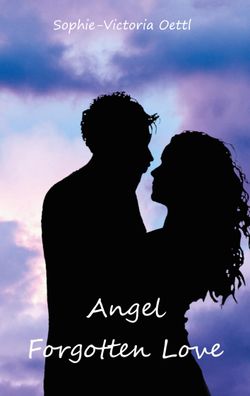 Angel - Forgotten Love, Sophie-Victoria Oettl