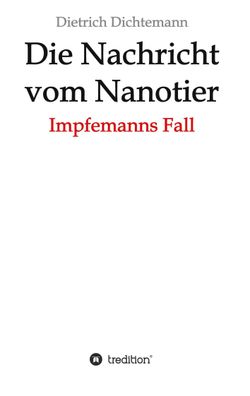 Die Nachricht vom Nanotier, Dietrich Dichtemann