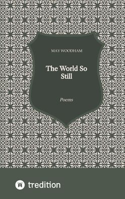 The World So Still, May Woodham