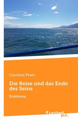 Die Reise und das Ende des Seins, Caroline Prato