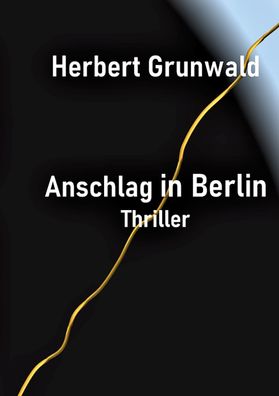 Anschlag in Berlin, Herbert Grunwald