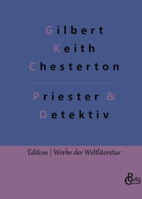 Priester & Detektiv, Gilbert Keith Chesterton