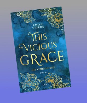 This Vicious Grace - Die Verbannten, Emily Thiede