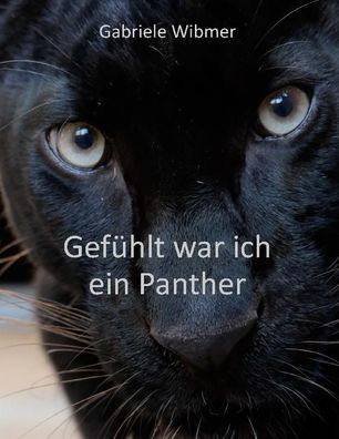 Gef?hlt war ich ein Panther, Gabriele Wibmer