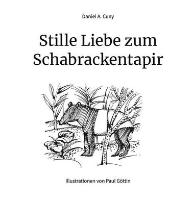 Stille Liebe zum Schabrackentapir, Daniel A Cuny