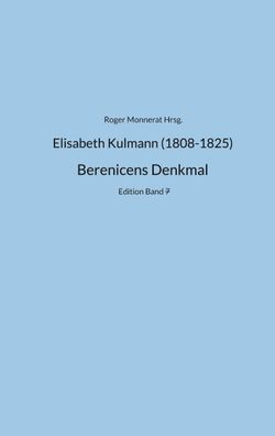 Elisabeth Kulmann (1808-1825) Berenice, Roger Monnerat