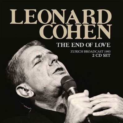 Leonard Cohen (1934-2016) - The End Of Love: Zurich Broadcast 1993 - - (CD / T)