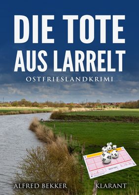 Die Tote aus Larrelt. Ostfrieslandkrimi, Alfred Bekker