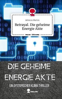 Betrayal. Die geheime Energie Akte. Life is a Story - story. one, Rebecca Ma ...
