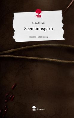 Seemannsgarn. Life is a Story - story. one, Luka Fenrir