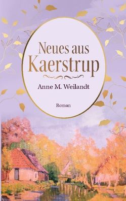 Neues aus Kaerstrup, Anne M. Weilandt