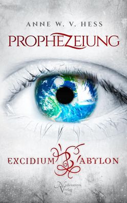 Prophezeiung - Excidium Babylon, Anne W. v. Hess