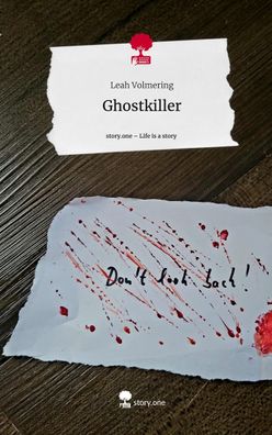 Ghostkiller. Life is a Story - story. one, Leah Volmering