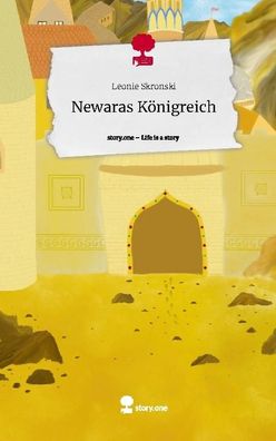 Newaras K?nigreich. Life is a Story - story. one, Leonie Skronski