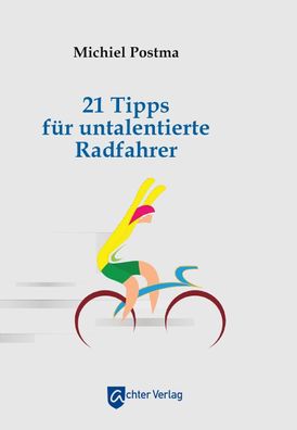 21 Tipps f?r untalentierte Radfahrer, Michiel Postma
