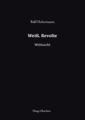 Wei?. Revolte, Ralf Habermann