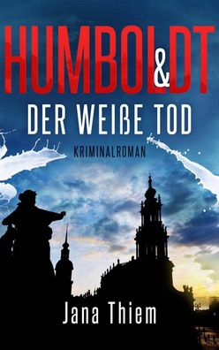 Humboldt und der wei?e Tod, Jana Thiem