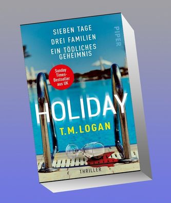 Holiday - Sieben Tage. Drei Familien. Ein t?dliches Geheimnis., T. M. Logan