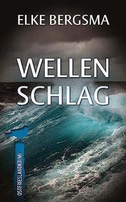 Wellenschlag - Ostfrieslandkrimi, Elke Bergsma