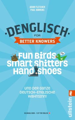 Denglisch for Better Knowers: Zweisprachiges Wendebuch Deutsch/ Englisch: F ...