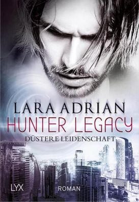 Hunter Legacy - D?stere Leidenschaft, Lara Adrian