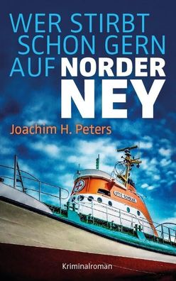 Wer stirbt schon gern auf Norderney?, Joachim H Peters