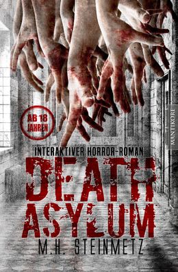 Death Asylum - Interaktiver Horror-Roman, M. H. Steinmetz
