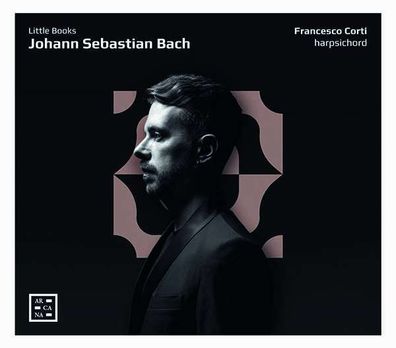 Johann Sebastian Bach (1685-1750): Francesco Corti - Johann Sebastian Bach - Arcan...