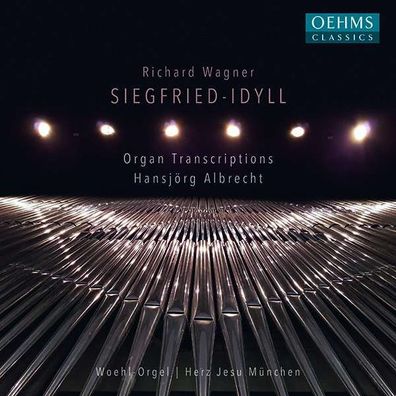 Richard Wagner (1813-1883): Orgeltranskriptionen - "Siegfried-Idyll" - Oehms - ...