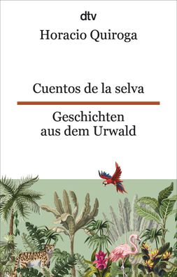 Cuentos de la selva Geschichten aus dem Urwald, Horacio Quiroga