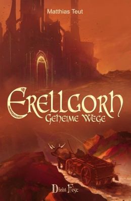 Die Erellgorh-Trilogie / Erellgorh - Geheime Wege, Matthias Teut