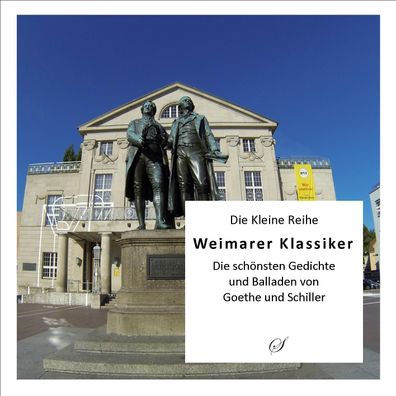 Weimarer Klassiker - Die sch?nsten Gedichte und Balladen von Goethe und Sch ...