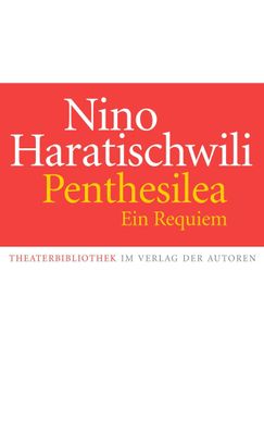 Penthesilea. Ein Requiem, Nino Haratischwili