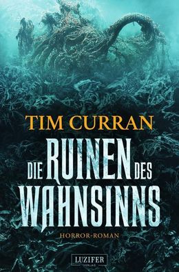 DIE RUINEN DES Wahnsinns, Tim Curran