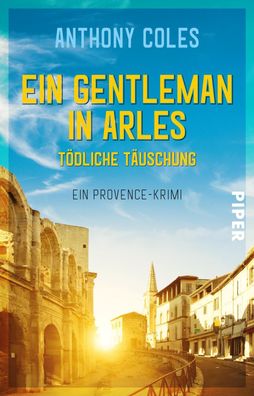 Ein Gentleman in Arles - T?dliche T?uschung, Anthony Coles