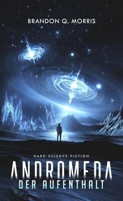 Andromeda: Der Aufenthalt, Brandon Q. Morris