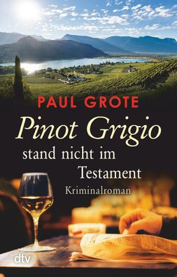 Pinot Grigio stand nicht im Testament, Paul Grote