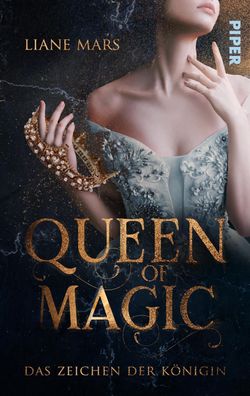 Queen of Magic - Das Zeichen der K?nigin, Liane Mars