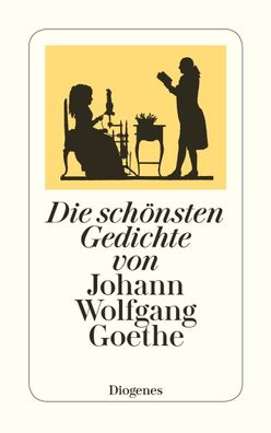 Die sch?nsten Gedichte von Johann Wolfgang Goethe, Johann Wolfgang von Goet ...