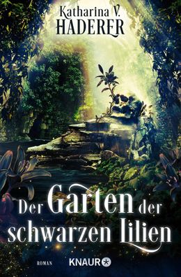 Der Garten der schwarzen Lilien, Katharina V. Haderer