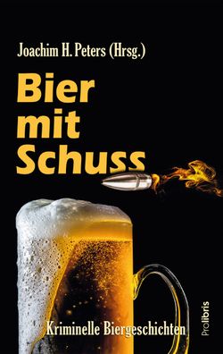Bier mit Schuss, Joachim H. Peters
