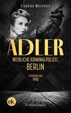Adler, Weibliche Kriminalpolizei, Berlin, Stephan Weichert