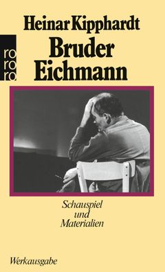 Bruder Eichmann, Heinar Kipphardt