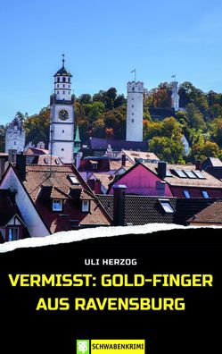 Vermisst: Gold-Finger aus Ravensburg, Uli Herzog