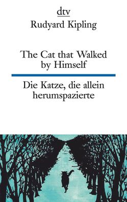 The Cat that Walked by Himself or Just So Stories Die Katze, die allein her ...