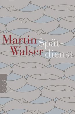 Sp?tdienst, Martin Walser