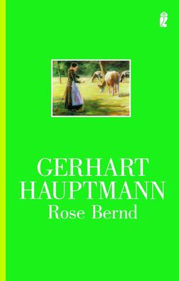 Rose Bernd. Schauspiel, Gerhart Hauptmann