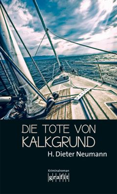 Die Tote von Kalkgrund: Kriminalroman, H. Dieter Neumann