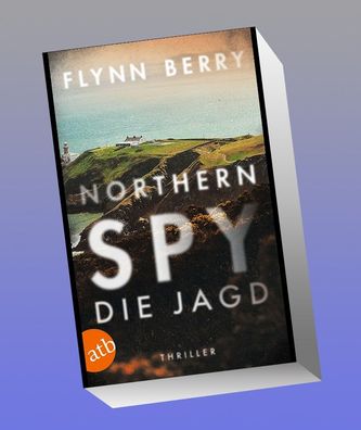 Northern Spy - Die Jagd, Flynn Berry